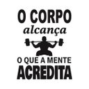 Ver imagem 1 de Adesivo Parede Motivacional Corpo Atinge Mente Acredita 75x95cm