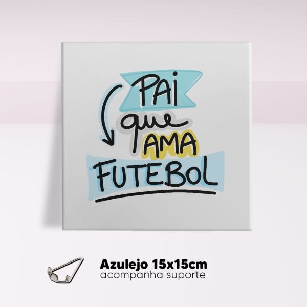 Azulejo Decorativo 15x15cm Papai que ama Futebol Presentes Romero Com Suporte - 2