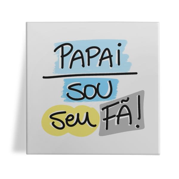 Azulejo Decorativo 15x15cm Papai sou seu fã Presentes Romero Com Suporte