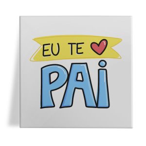 Azulejo Decorativo 15x15cm Eu te amo Pai Presentes Romero Com Suporte
