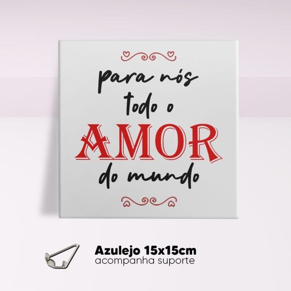 Azulejo Decorativo 15x15cm Para Nós Todo Amor Do Mundo Presentes Romero Com Suporte - 2