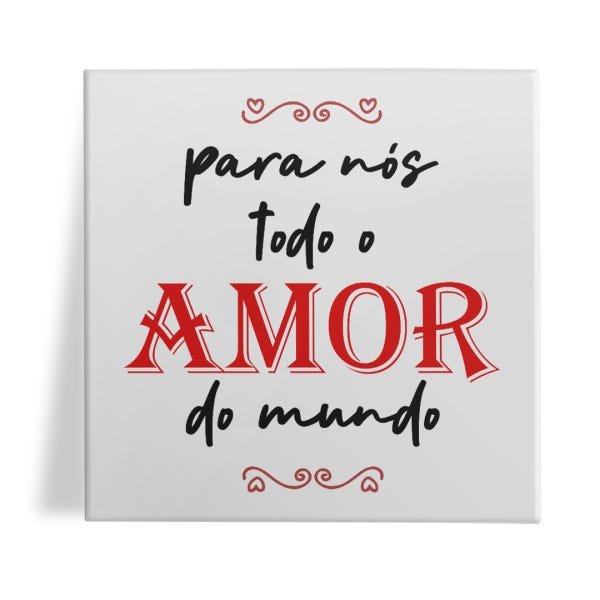 Azulejo Decorativo 15x15cm Para Nós Todo Amor Do Mundo Presentes Romero Com Suporte