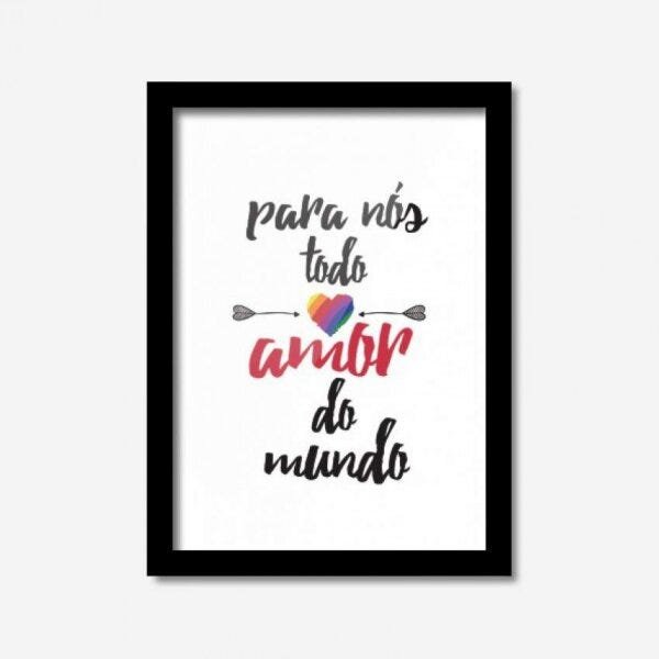 Quadro Decorativo Pra Nós Todo Amor do Mundo Los Quadros - 1