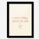 Ver imagem 2 de Quadro Decorativo A Vida Começa Depois do Café 33cmx24cm Los Quadros