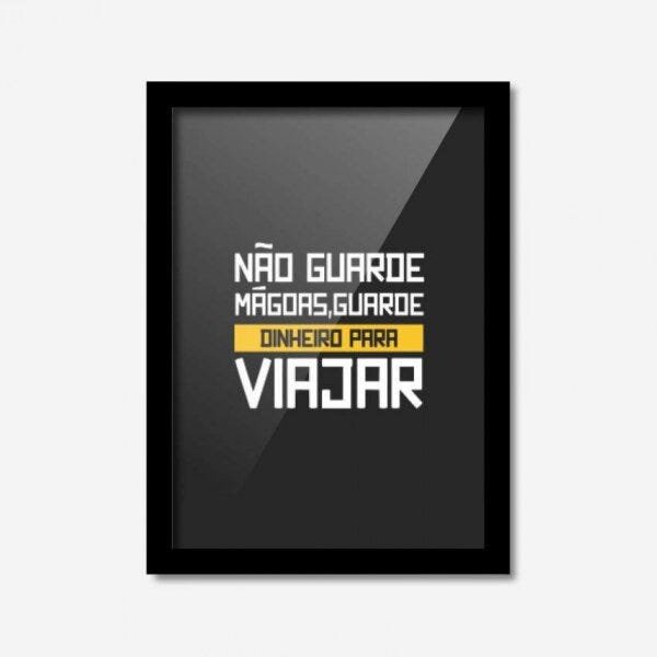 Quadro Decorativo Não Guarde Mágoas Guarde Dinheiro Para Viajar Los Quadros - 1