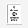 Quadro Decorativo Não Temos Wifi Conversem Entre Si Los Quadros - 1