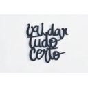 Ver imagem 1 de Frases em MDF na cor Preta Vai dar Tudo Certo