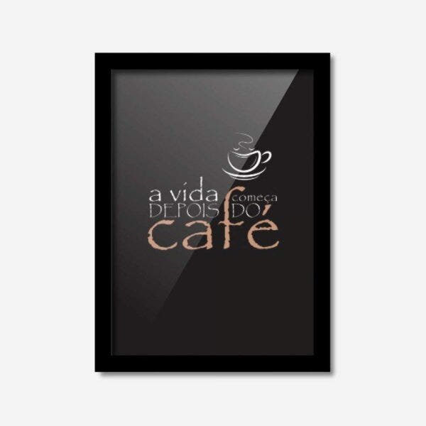 Quadro Decorativo A Vida Começa Depois do Café 45cmx33cm Los Quadros - 1