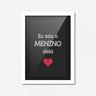 Quadro Decorativo Eu Sou o Menino Dela Preto 45cmx33cm Los Quadros - 1
