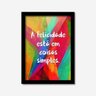 Quadro Decorativo A Felicidade Está Em Coisas Simples 45cmx33cm Los Quadros - 1