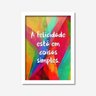 Quadro Decorativo A Felicidade Está Em Coisas Simples 45cmx33cm Los Quadros - 1