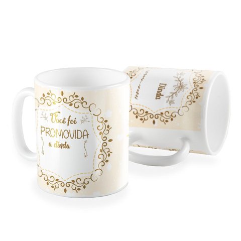 Caneca Batizado Você Foi Promovida a Dinda