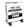 Quadro De Pedra Engraçado Mais Que Potencial Eu Tenho Fome - 1
