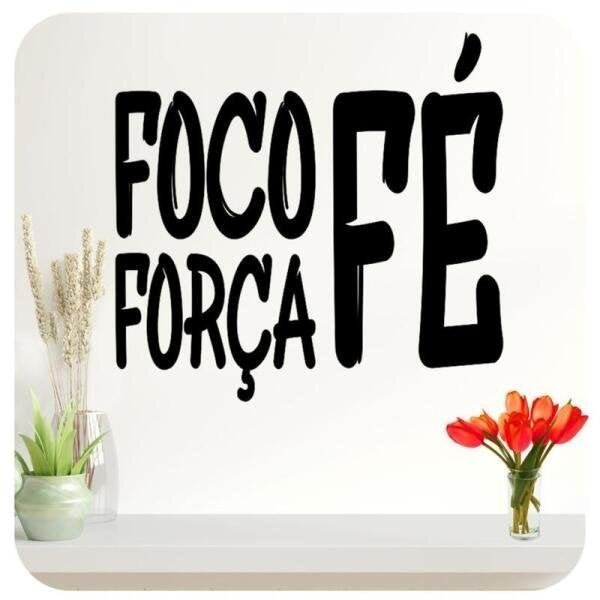 Adesivo Parede Frase Foco Força Fé 4 | MadeiraMadeira