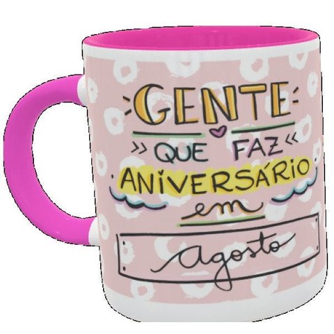 Caneca GENTE QUE FAZ ANIVERSÁRIO EM AGOSTO