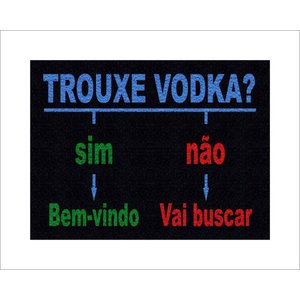 Tapete Capacho Trouxe Vodka Sim ou Não