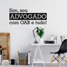 Adesivo Frase Sim, Sou Advogada com Oab e Tudo! Decoração Divertida Escritório - Masculino - 1
