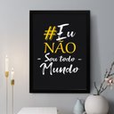 Ver imagem 1 de Quadro Decorativo Eu Não Sou Todo Mundo 24x18cm:moldura Preta