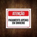 Ver imagem 1 de Placa Sinalização - Atenção Pagamento Apenas Dinheiro 36X46