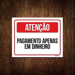 Placa Sinalização - Atenção Pagamento Apenas Dinheiro 36X46 - 1