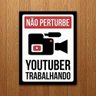 Placa Decorativa - Não Perturbe Youtuber Trabalhando (27x35) - 1