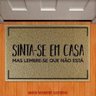 Tapete Capacho - Sinta-Se em Casa Mas Lembre-Se Que Não Está - 1