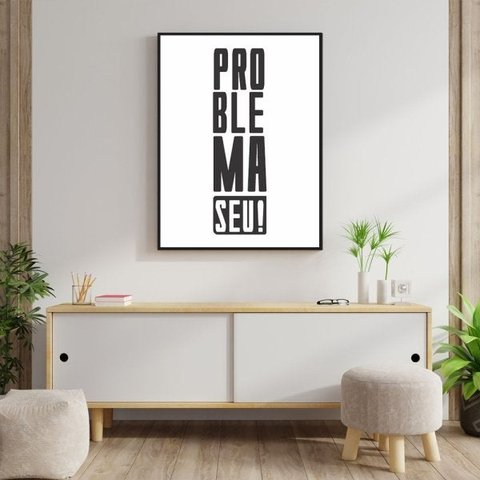 Quadro Canvas Decorativo para Sala Problema Seu 60x40