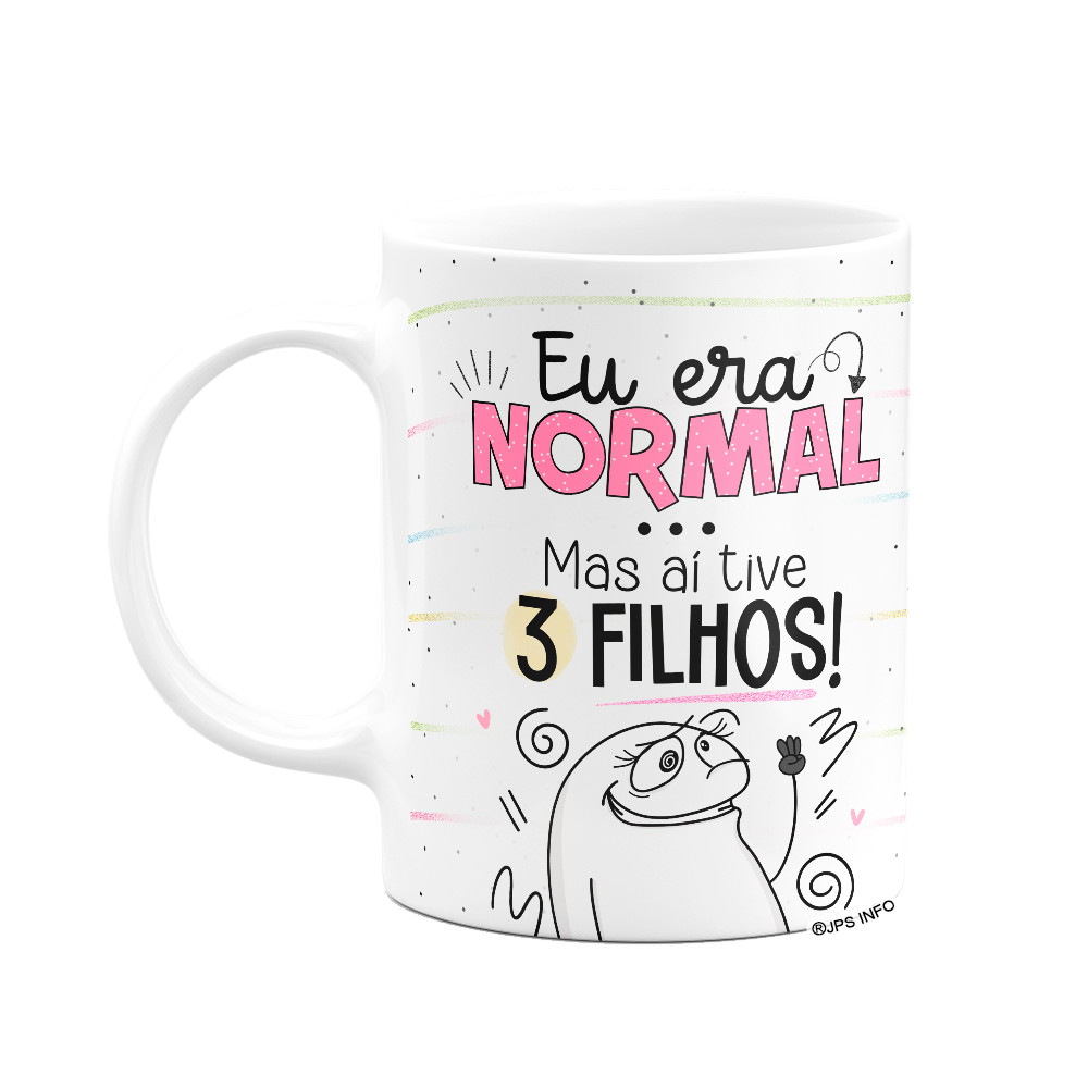 Caneca Flork Mães - Eu Era Normal, Mas Aí Tive 3 Filhos - Branca