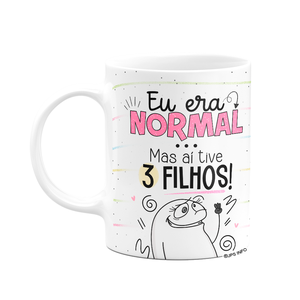 Caneca Flork Mães - Eu Era Normal, Mas Aí Tive 3 Filhos - Branca