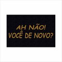 Ver imagem 2 de TAPETE CAPACHO AH NÃO VOCÊ DE NOVO, MEDIDA PORTA