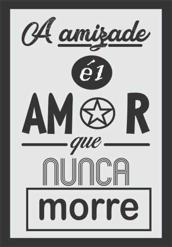 Placa quadro decorativo A4 - 21 x 29,7 frase a amizade é amor que nunca ...