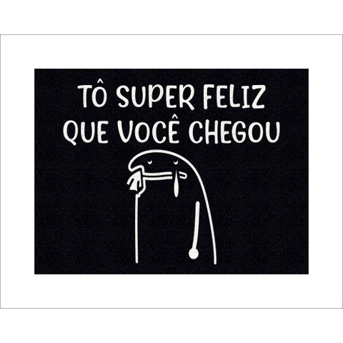 Tapete Capacho Flork Tô Super Feliz que Você Chegou