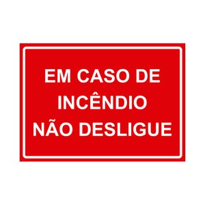 Placa de Sinalização em Caso de Incêndio Não Desligue