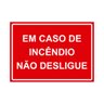 Placa de Sinalização em Caso de Incêndio Não Desligue - 1