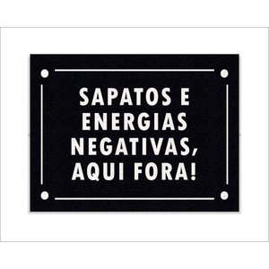 Tapete Capacho Sapatos e Energias Negativas Aqui Fora