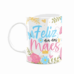 Caneca Floral Mães - Feliz Dia Das Mães - Branca - 1
