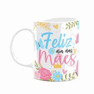 Caneca Floral Mães - Feliz Dia Das Mães - Branca