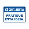 Placa de Sinalização Coleta Seletiva Pratique Essa Ideia - 1