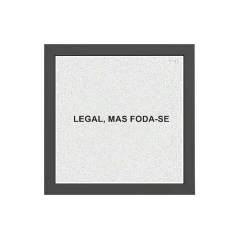Quadro Quadrado Frase Humor Legal 20x20cm:Madeira branca