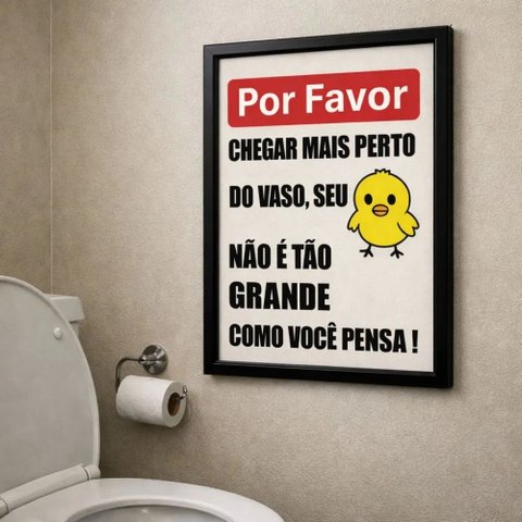 Quadro Decora para Banheiro "por Favor Chegar Mais Perto..."