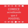 Capacho Frase - Começe Acreditando que É Possivel - 3