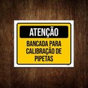 Ver imagem 1 de Placa Sinalização - Atenção Bancada Calibração Pipetas 27X35