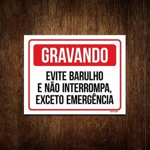 Kit 5 Placas Gravando Barulho Não Interrompa Emergência