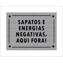 Tapete Capacho Sapatos e Energias Negativas Aqui Fora - 1