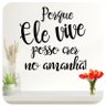 Adesivo Parede Frase Ele Vive Crer No Amanhã - 1