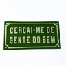 Placa Decorativa Esmaltada - Cercai-me de Gente do Bem - Casa Toco - 2