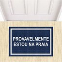 Ver imagem 2 de Tapete Capacho Divertido Provavelmente Estou na Praia 60x40.:azul Marinho