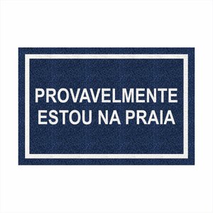 Tapete Capacho Divertido Provavelmente Estou na Praia 60x40.:azul Marinho