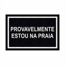 Ver mais imagens de Tapete Capacho Divertido Provavelmente Estou na Praia 60x40.:azul Marinho