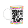 Caneca Divertida Vibes - Queria Surtar, Mas Tô sem Tempo - 1
